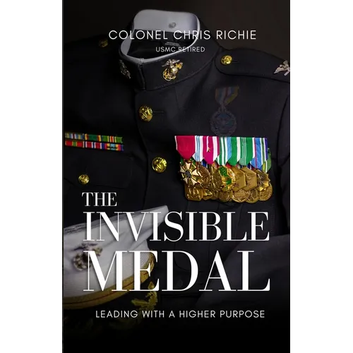 The Invisible Medal: Leading with a Higher Purpose - Paperback