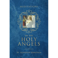 Meditations on the Holy Angels - Hardcover