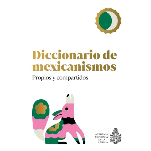 Diccionario de Mexicanismos. Propios Y Compartidos - Paperback