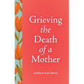 Grieving the Death of a Mother - Paperback