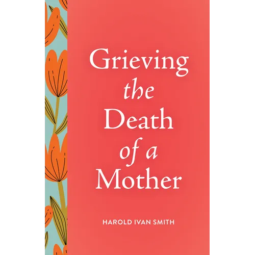 Grieving the Death of a Mother - Paperback