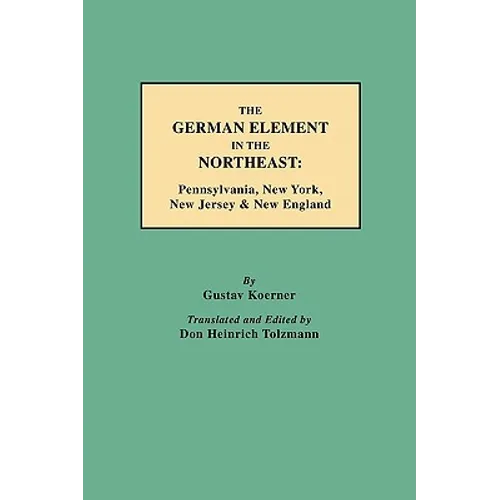 German Element in the Northeast: Pennsylvania, New York, New Jersey & New England