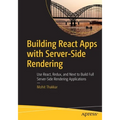 Building React Apps with Server-Side Rendering: Use React, Redux, and Next to Build Full Server-Side Rendering Applications - Paperback