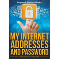 My Internet Addresses And Password - Password Journal - Paperback