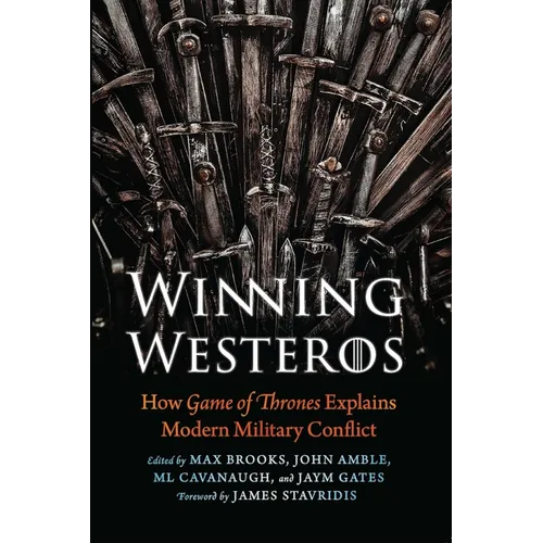 Winning Westeros: How Game of Thrones Explains Modern Military Conflict - Paperback