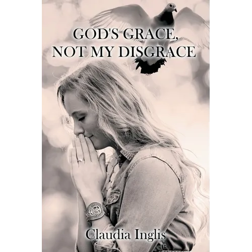 God's Grace, Not My Disgrace - Paperback