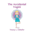 The Accidental Yogini - Hardcover