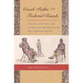 Creek Paths and Federal Roads: Indians, Settlers, and Slaves and the Making of the American South