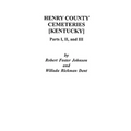 Henry County [Kentucky] Cemeteries: Parts I, II, and III