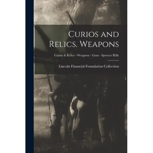 Curios and Relics. Weapons; Curios & Relics - Weapons - Guns - Spencer Rifle