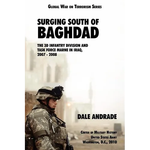 Surging South of Baghdad: The 3d Infantry Division and Task Force MARNE in Iraq, 2007-2008