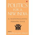 Politics for a New India: A Nationalistic Perspective - Paperback