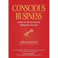 Conscious Business: How to Build Value Through Values - Paperback
