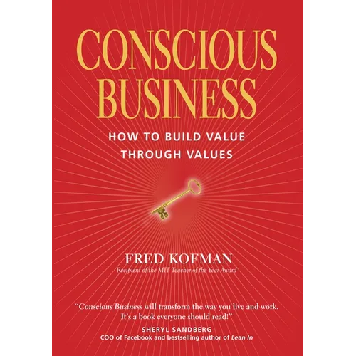 Conscious Business: How to Build Value Through Values - Paperback