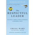 The Respectful Leader: Seven Ways to Influence Without Intimidation - Paperback