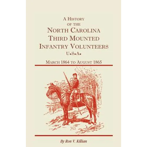 A History of the North Carolina Third Mounted Infantry Volunteers: March 1864 to August 1865