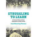 Struggling to Learn: An Intimate History of School Desegregation in South Carolina - Paperback