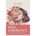 Idol Limerence: The Art of Loving BTS as Phenomena - Paperback