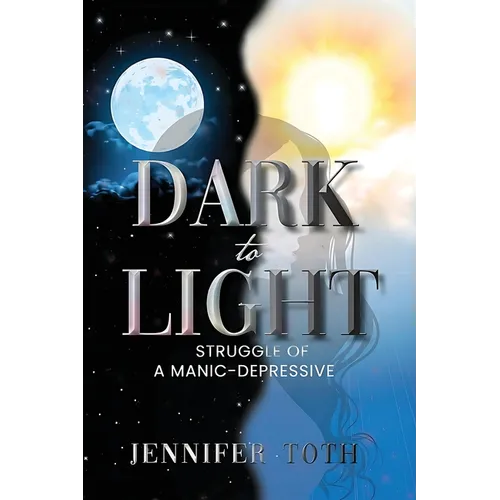 Dark to Light: Struggle of a Manic-Depressive - Paperback