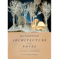 Architecture of the Novel: A Writer's Handbook - Paperback