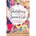 Decluttering at the Speed of Life: Winning Your Never-Ending Battle with Stuff - Paperback