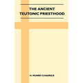 The Ancient Teutonic Priesthood (Folklore History Series) - Paperback