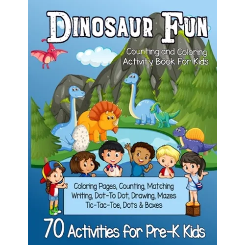 Dinosaur Fun Counting and Coloring Activity Book for Kids: Pre-K Workbook With 70 Cute Learning Games, Counting, Drawing, Coloring, Mazes, Matching, D - Paperback