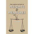 The Curious History of Weights & Measures - Hardcover