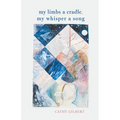 My Limbs a Cradle, my Whisper a Song - Paperback