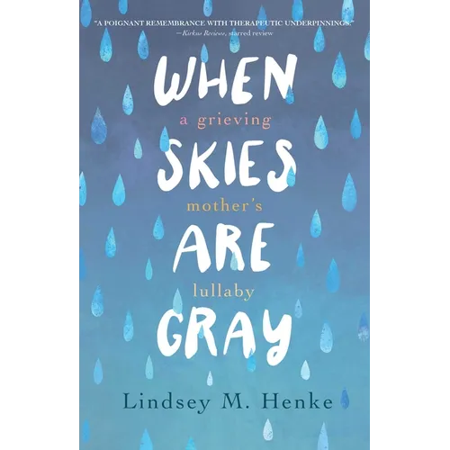 When Skies Are Gray: A Grieving Mother's Lullaby - Paperback