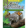 Kids' Backyard Safari: Gray Squirrels: Explore Their World and Learn Fun Facts - Paperback