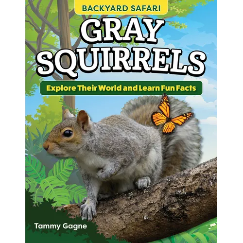 Kids' Backyard Safari: Gray Squirrels: Explore Their World and Learn Fun Facts - Paperback