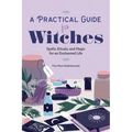 A Practical Guide for Witches: Spells, Rituals, and Magic for an Enchanted Life - Paperback
