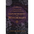 Empowerment Through Witchcraft: A Wiccan Guide for the Magickal Practitioner - Paperback