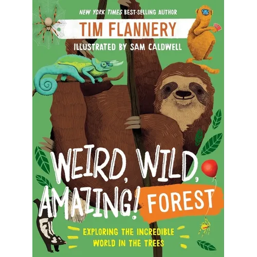 Weird, Wild, Amazing! Forest: Exploring the Incredible World in the Trees - Paperback
