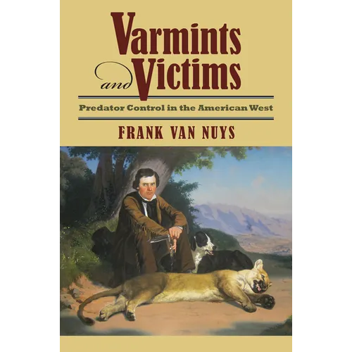 Varmints and Victims: Predator Control in the American West - Hardcover