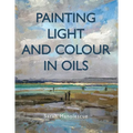Painting Light and Colour with Oils - Paperback