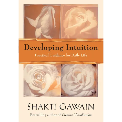 Developing Intuition: Practical Guidance for Daily Life - Paperback