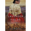Beyond the Lavender Fields - Hardcover