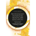 Technology-Enhanced Healthcare Education: Transformative Learning for Patient-Centric Health - Hardcover