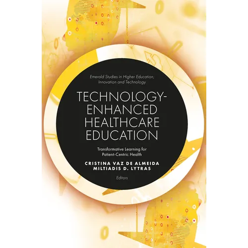 Technology-Enhanced Healthcare Education: Transformative Learning for Patient-Centric Health - Hardcover