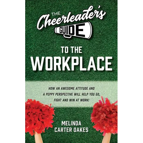 The Cheerleader's Guide to the Workplace - Paperback
