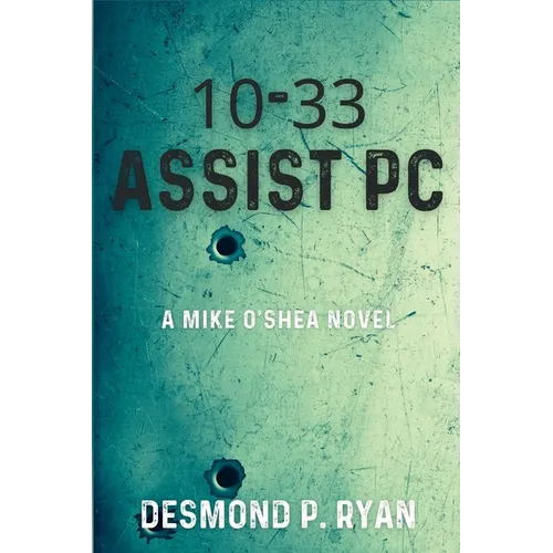 10-33 Assist PC: A Mike O'Shea Novel - Paperback