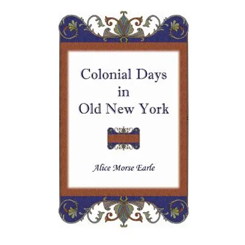 Colonial Days in Old New York