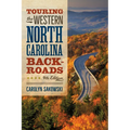Touring the Western North Carolina Backroads: Fourth Edition