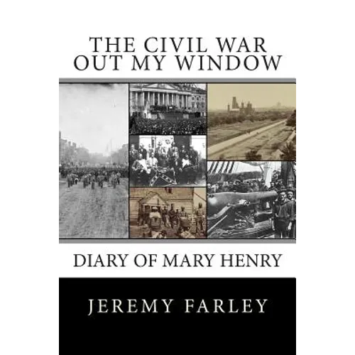 The Civil War Out My Window: Diary of Mary Henry
