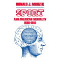 Sport and American Mentality, 1880-1910