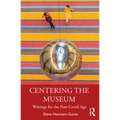 Centering the Museum: Writings for the Post-Covid Age - Paperback