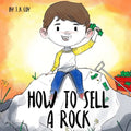 How to Sell a Rock: A Fun Kidpreneur Story about Creative Problem Solving - Paperback