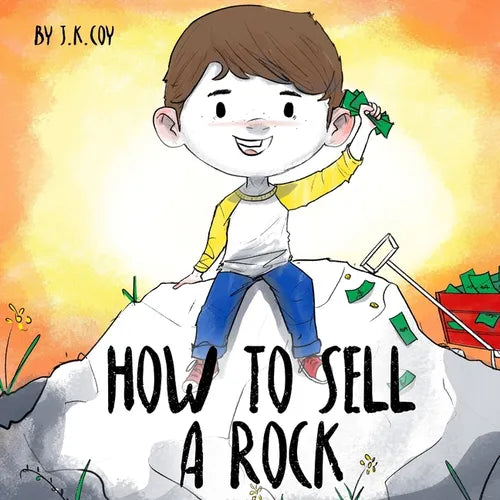How to Sell a Rock: A Fun Kidpreneur Story about Creative Problem Solving - Paperback